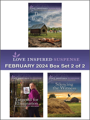 cover image of Love Inspired Suspense February 2024 Box Set--2 of 2/Dangerous Texas Hideout/Targeted For Elimination/Silencing the Witness